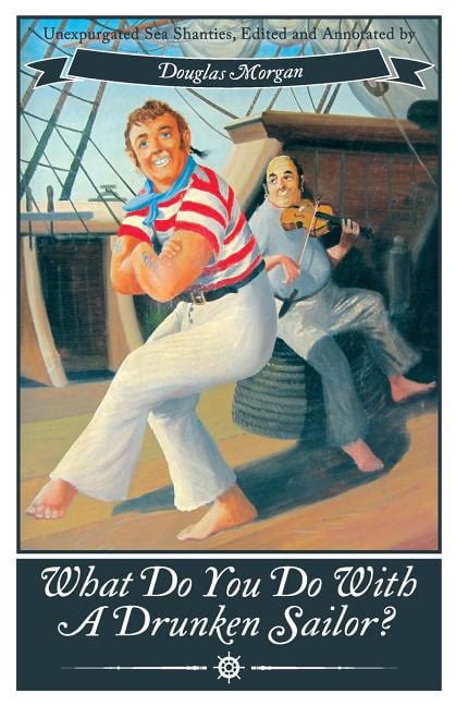 what do you do with a drunken sailor? unexpurgated sea chanties PDF