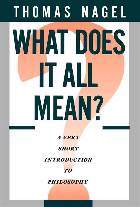 what does it all mean a very short introduction to philosophy thomas nagel Reader