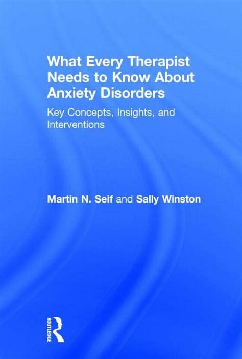 what every therapist needs to know about anxiety disorders key concepts insights and interventions Doc