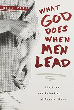 what god does when men lead the power and potential of regular guys Kindle Editon