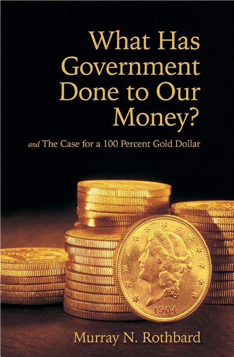 what has government done to our money? case for the 100 percent gold dollar lvmi Kindle Editon