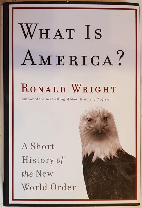 what is america a short history of the new world order ronald wright Doc