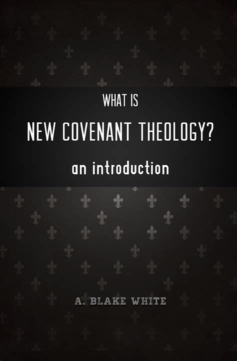 what is new covenant theology? an introduction Kindle Editon