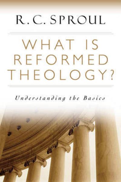 what is reformed theology? understanding the basics Epub