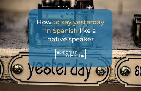 what is yesterday in spanish