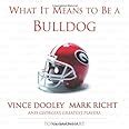 what it means to be a bulldog vince dooley mark richt and georgias greatest players PDF