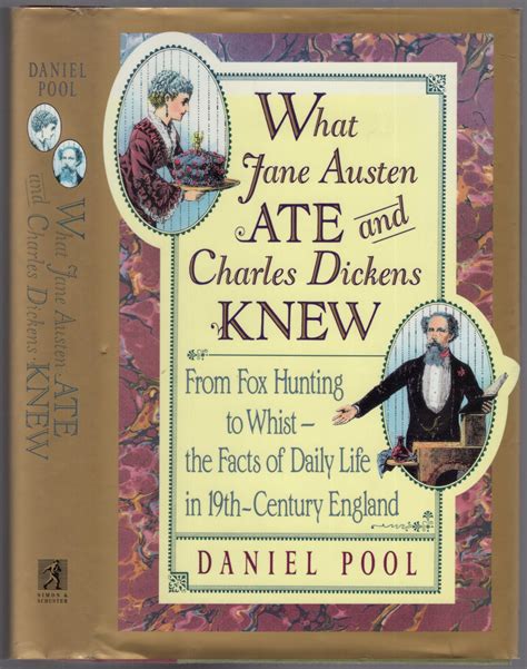 what jane austen ate and charles dickens knew from fox hunting to whist the facts of daily life in nineteenth century PDF