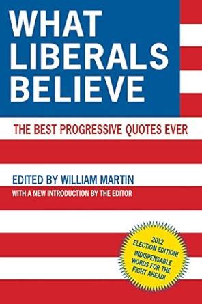 what liberals believe the best progressive quotes ever Epub