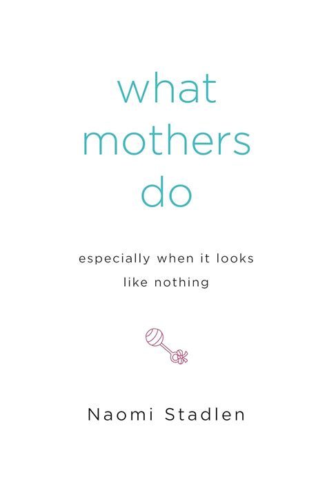 what mothers do especially when it looks like nothing naomi stadlen Doc