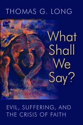 what shall we say? evil suffering and the crisis of faith Doc