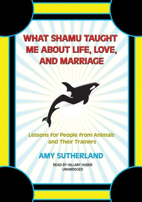 what shamu taught me about life love and marriage lessons for people from animals and their trainers Kindle Editon