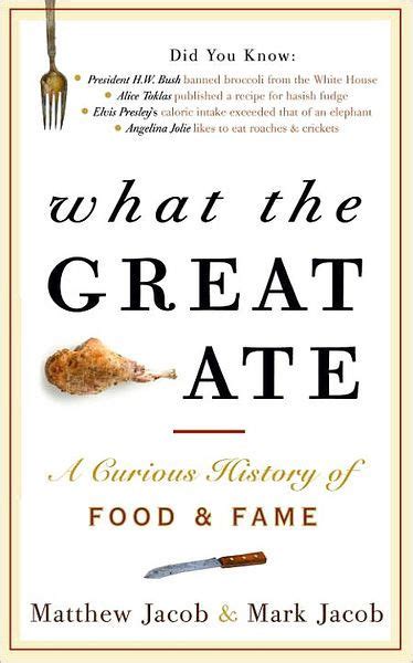 what the great ate a curious history of food and fame Reader