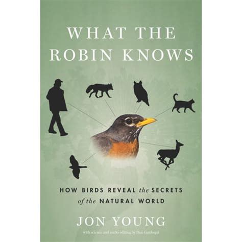 what the robin knows how birds reveal the secrets of the natural world Epub