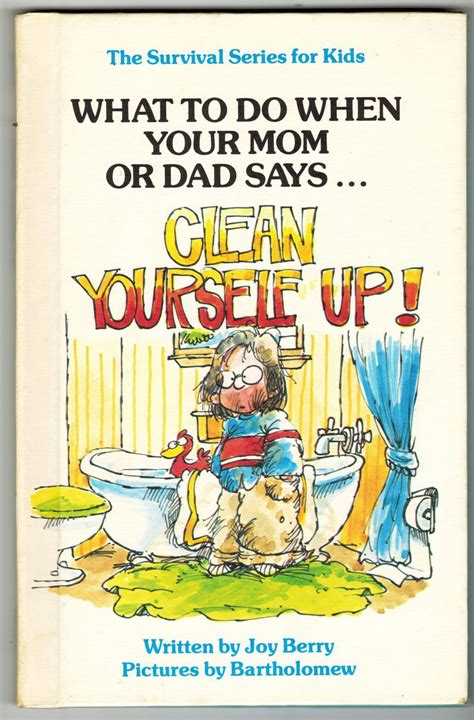 what to do when your mom or dad says clean yourself up the survival series for kids Reader