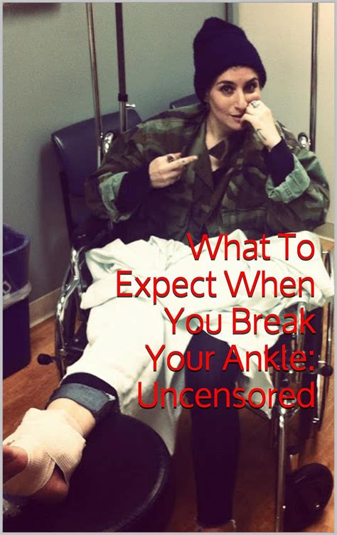 what to expect when you break your ankle uncensored Epub