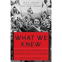 what we knew terror mass murder and everyday life in nazi germany Kindle Editon