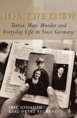 what we knew terror mass murder and everyday life in nazi germany eric a johnson Doc