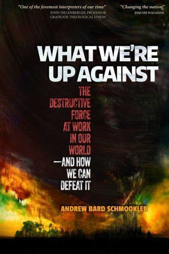 what were up against the destructive force at work in our world and how we can defeat it PDF