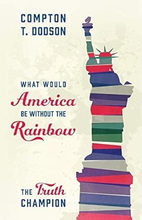 what would america be without the rainbow the truth champion Epub