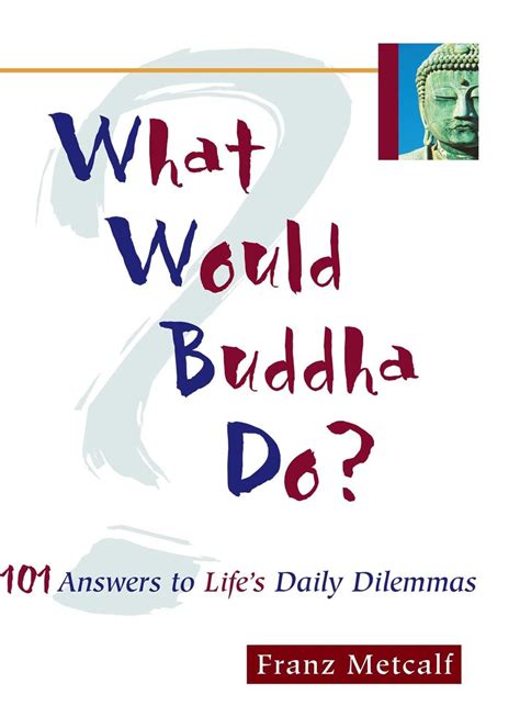 what would buddha do? 101 answers to lifes daily dilemmas Epub