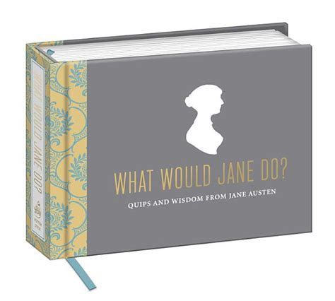 what would jane do? quips and wisdom from jane austen Reader