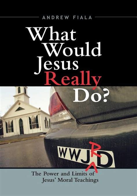 what would jesus really do? the power and limits of jesus moral teachings Reader