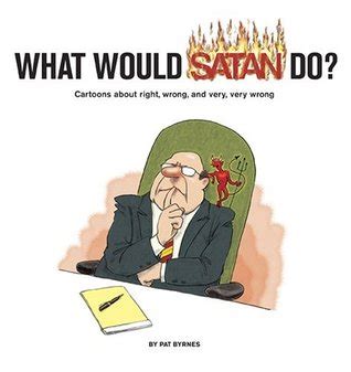 what would satan do? cartoons about right wrong and very very wrong PDF