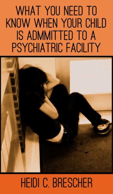 what you need to know when your child is admitted to a psychiatric facility Epub