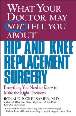 what your doctor may not tell you abouttm hip and knee replacement surgery everything you need to know to make PDF