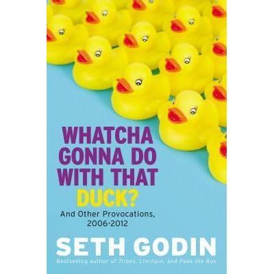 whatcha gonna do with that duck? and other provocations 2006 2012 Reader