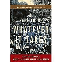 whatever it takes geoffrey canadas quest to change harlem and america paul tough Kindle Editon