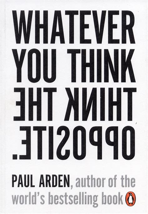 whatever you think think the opposite paul arden Reader