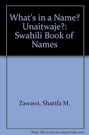whats in a name? unaitwaje? a swahili book of names Epub