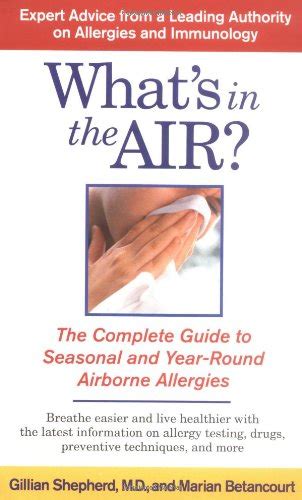 whats in the air? the complete guide to seasonal and year round airborne allergies Doc