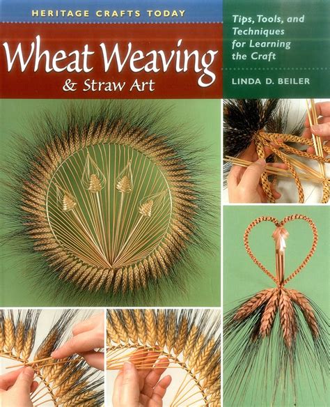 wheat weaving and straw art tips tools and techniques for learning the craft heritage crafts Reader