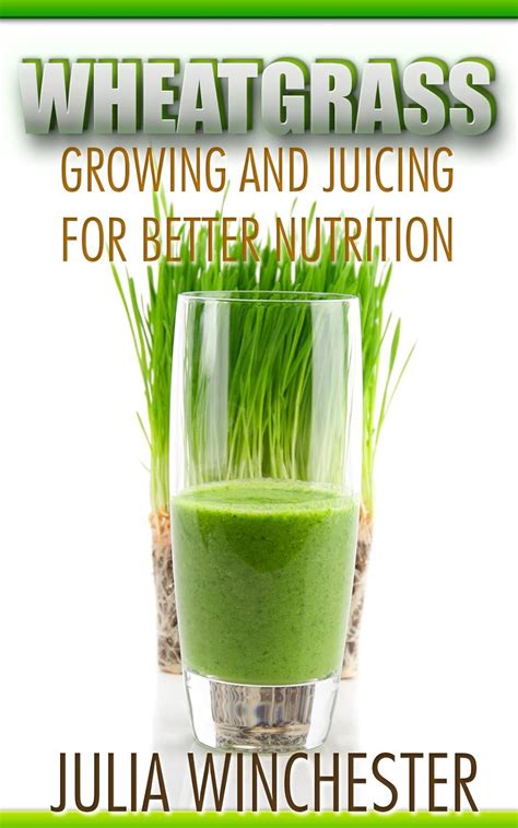 wheatgrass growing and juicing for better nutrition Kindle Editon