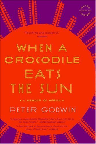 when a crocodile eats the sun a memoir of africa peter godwin Reader