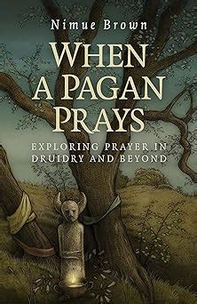 when a pagan prays exploring prayer in druidry and beyond Kindle Editon