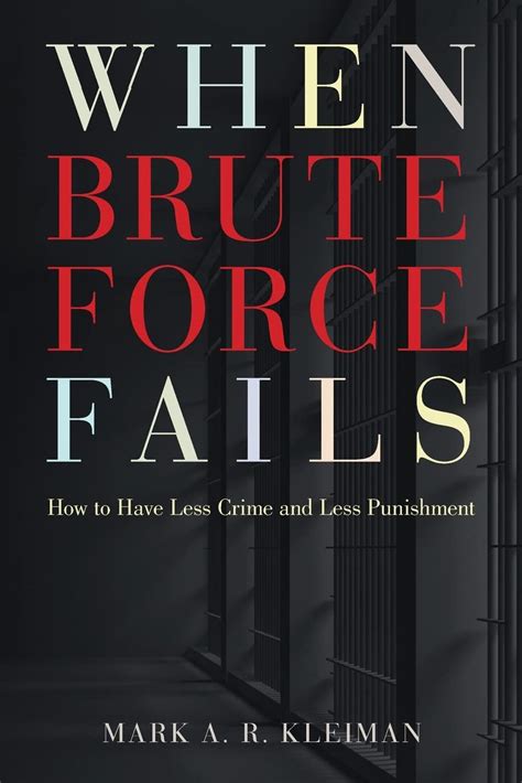 when brute force fails how to have less crime and less punishment Reader