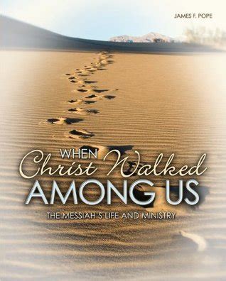 when christ walked among us the messiahs life and ministry PDF