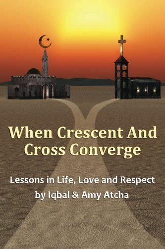 when crescent and cross converge lessons in life love and respect Reader