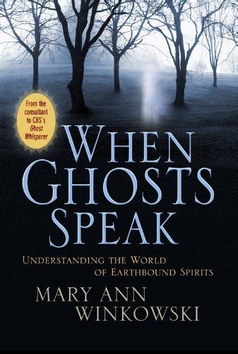 when ghosts speak understanding the world of earthbound spirits mary ann winkowski Epub