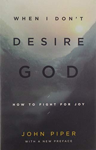 when i dont desire god redesign how to fight for joy Doc