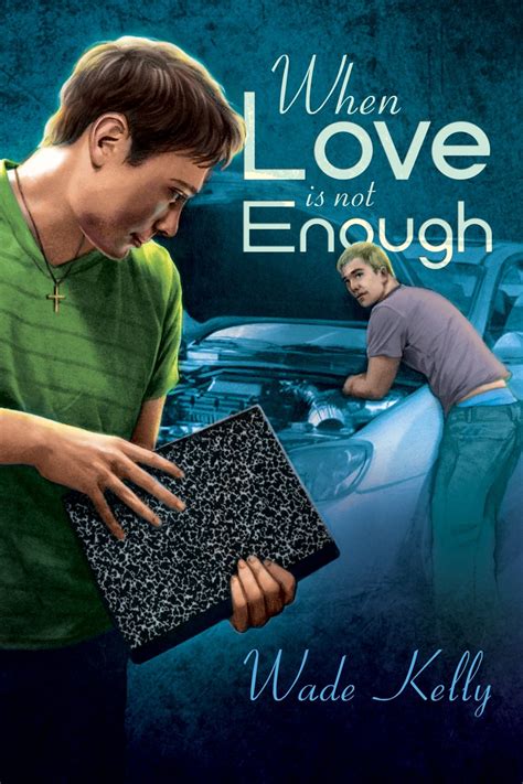 when love is not enough unconditional love 1 wade kelly Reader