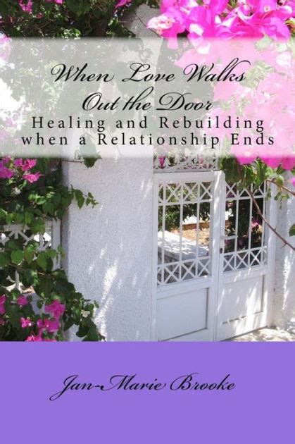 when love walks out the door healing and rebuilding when a relationship ends Kindle Editon