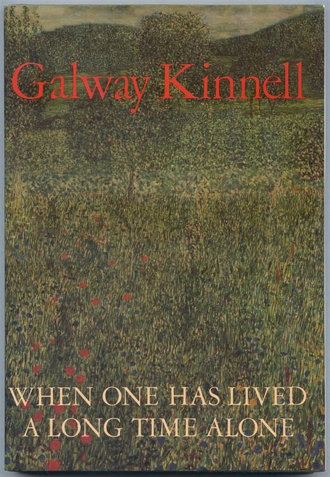 when one has lived a long time alone galway kinnell Doc