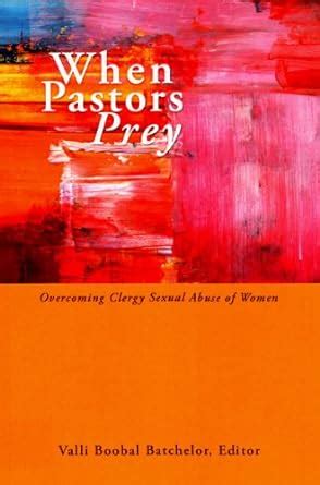 when pastors prey overcoming clergy sexual abuse of women Reader