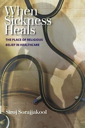 when sickness heals the place of religious belief in healthcare Reader