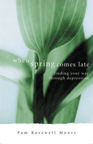when spring comes late finding your way through depression Reader
