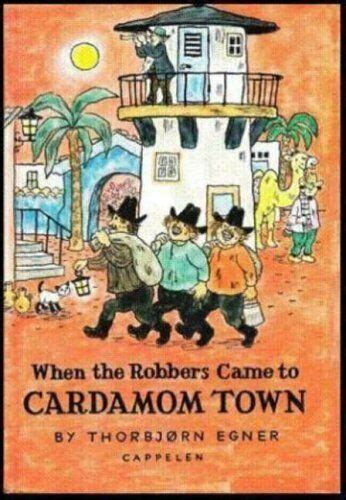 when the robbers came to cardamom town thorbjrn egner Doc